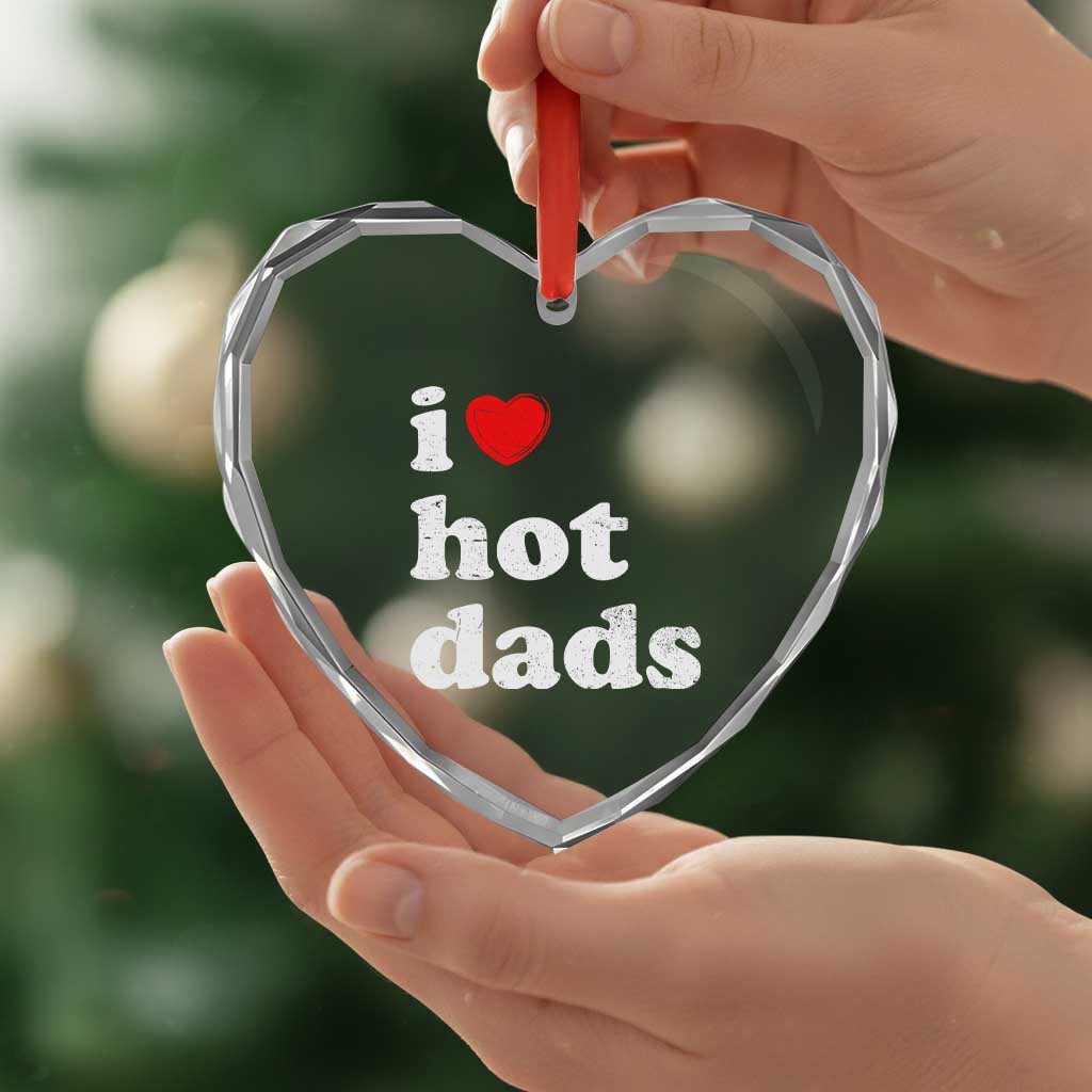 I Love Hot Dads Heart Crystal Glass Ornament Funny Fathers Day