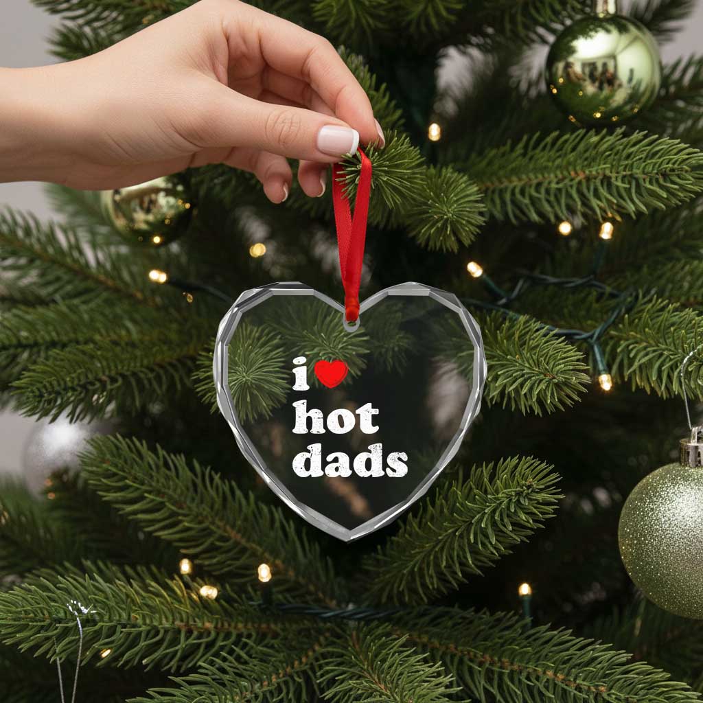I Love Hot Dads Heart Crystal Glass Ornament Funny Fathers Day