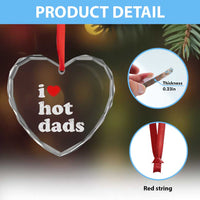 I Love Hot Dads Heart Crystal Glass Ornament Funny Fathers Day