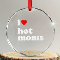 I Love Hot Moms Crystal Glass Ornament Funny Mothers Day