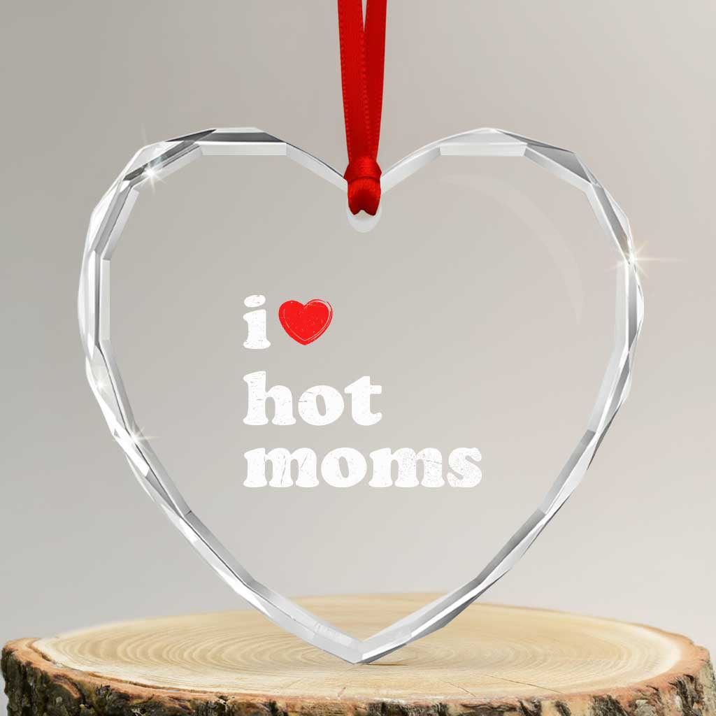 I Love Hot Moms Heart Crystal Glass Ornament Funny Mothers Day