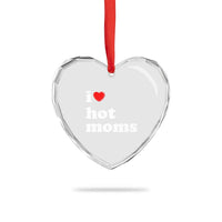 I Love Hot Moms Heart Crystal Glass Ornament Funny Mothers Day