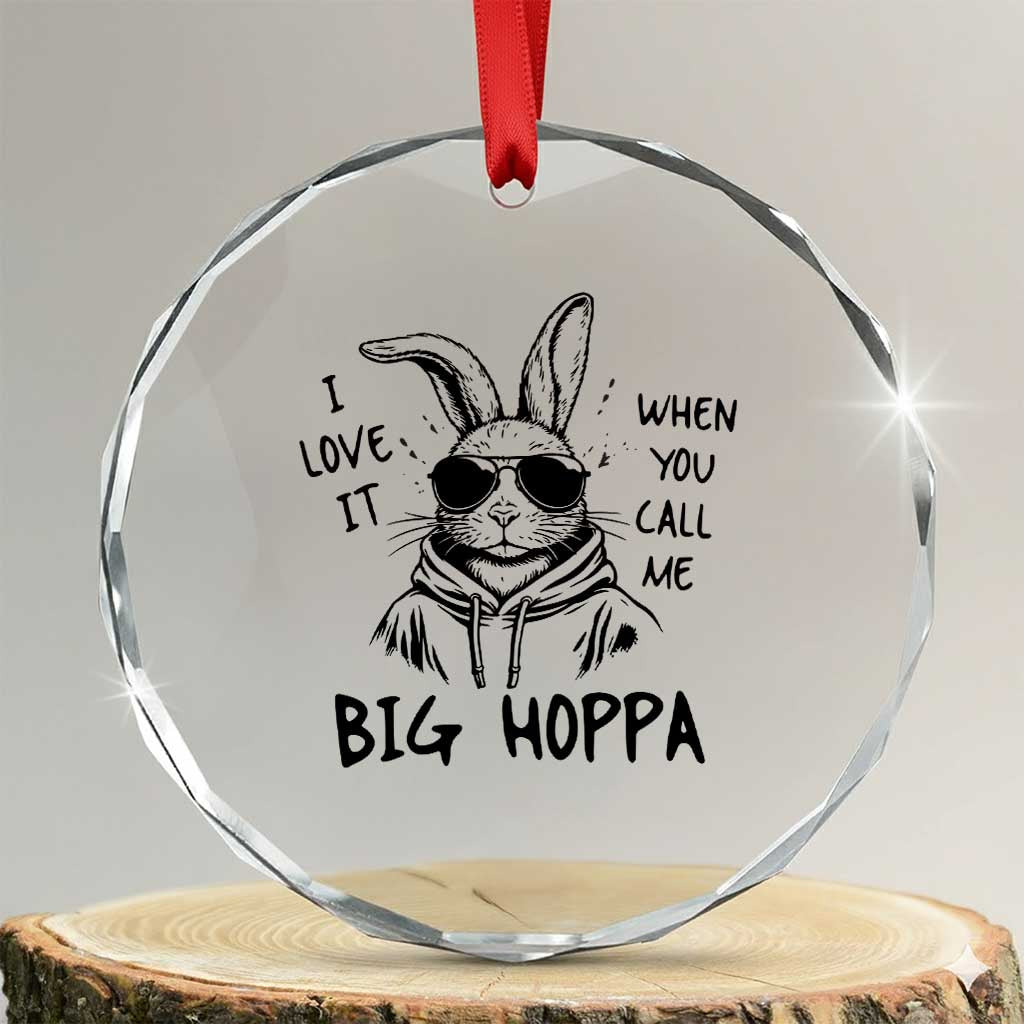 I Love It When You Call Me Big Hoppa Crystal Glass Ornament Funny Easter Bunny Kids
