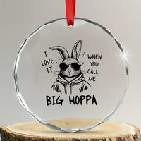 I Love It When You Call Me Big Hoppa Crystal Glass Ornament Funny Easter Bunny Kids