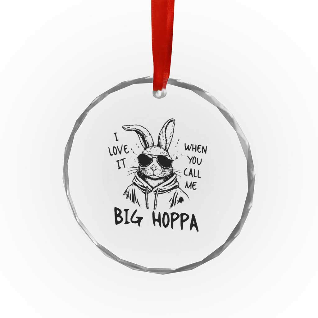 I Love It When You Call Me Big Hoppa Crystal Glass Ornament Funny Easter Bunny Kids