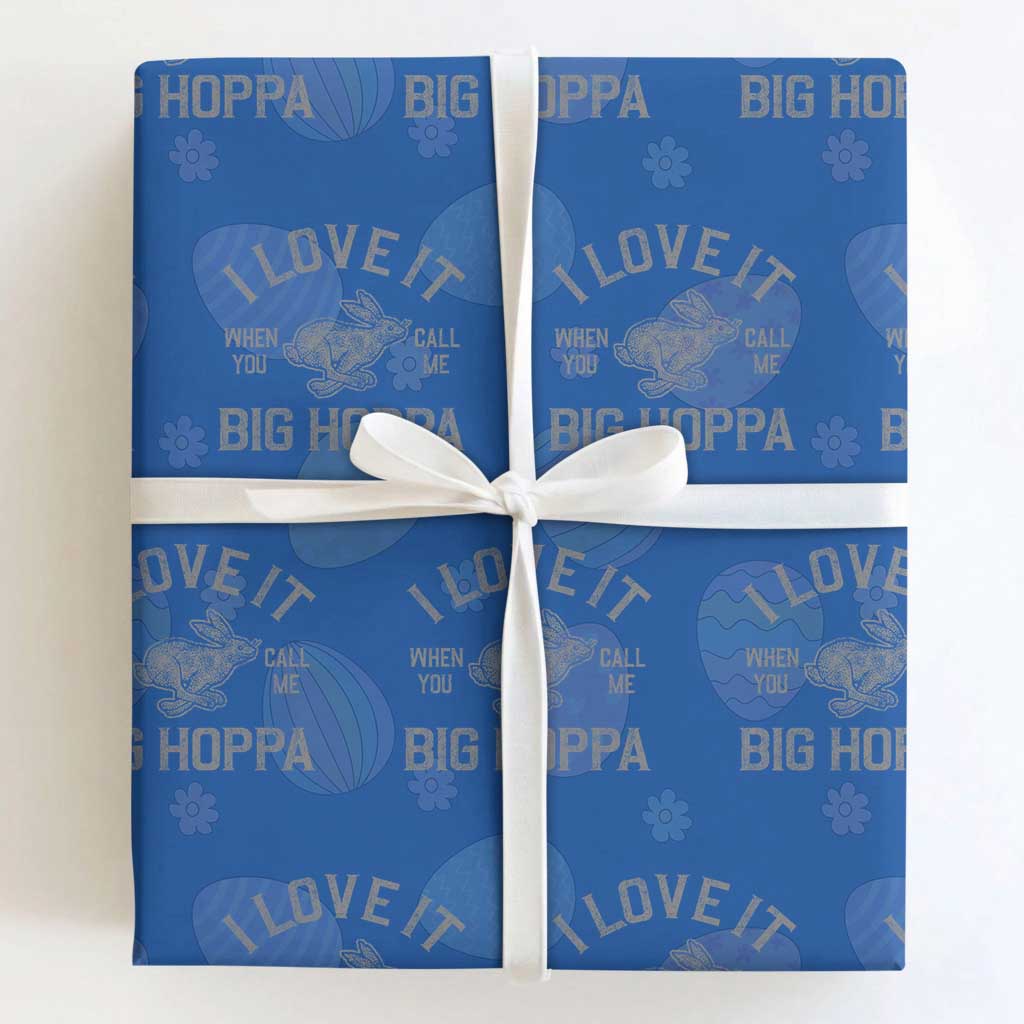 I Love It When You Call Me Big Hoppa Wrapping Paper Roll Funny Easter Day Bunny