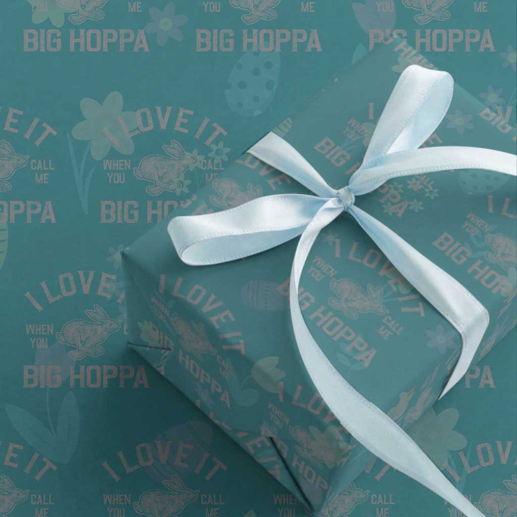 I Love It When You Call Me Big Hoppa Wrapping Paper Roll Funny Easter Day Bunny