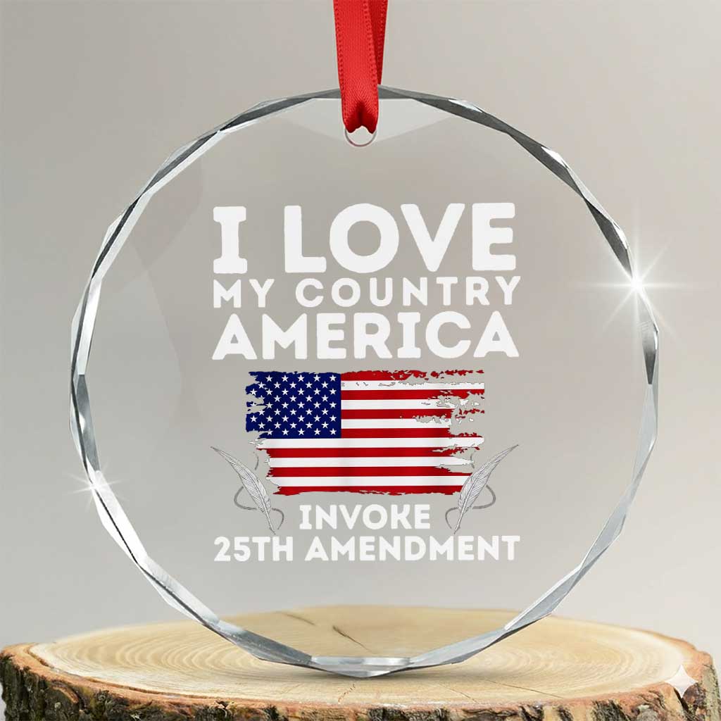 I Love My Country Invoke 25th Amendment Crystal Glass Ornament Distressed Flag Patriotic Political Satire