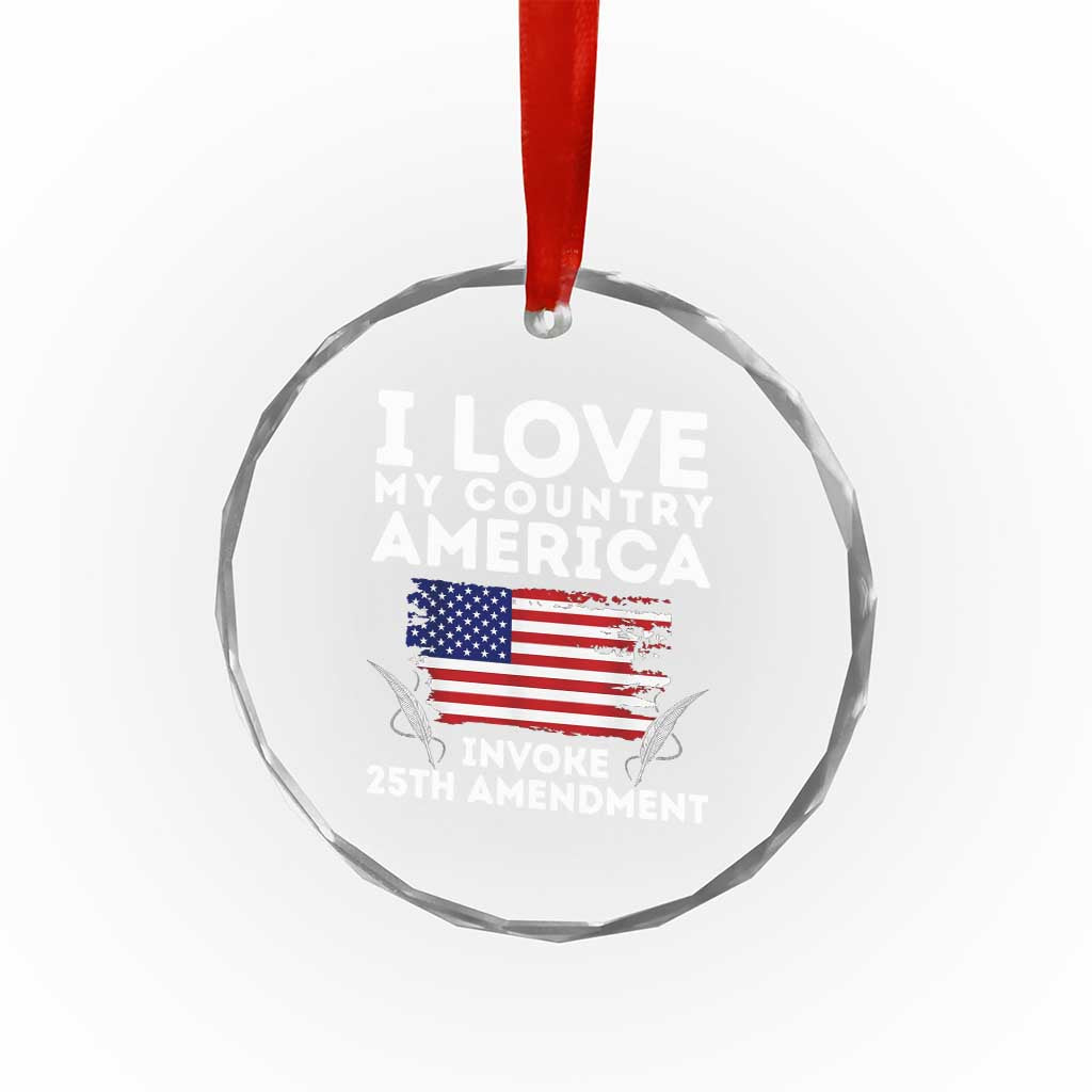 I Love My Country Invoke 25th Amendment Crystal Glass Ornament Distressed Flag Patriotic Political Satire