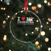 I Love My Daughter Crystal Glass Ornament Funny Mom Dad Gift From Daughter Classic Logo TS10