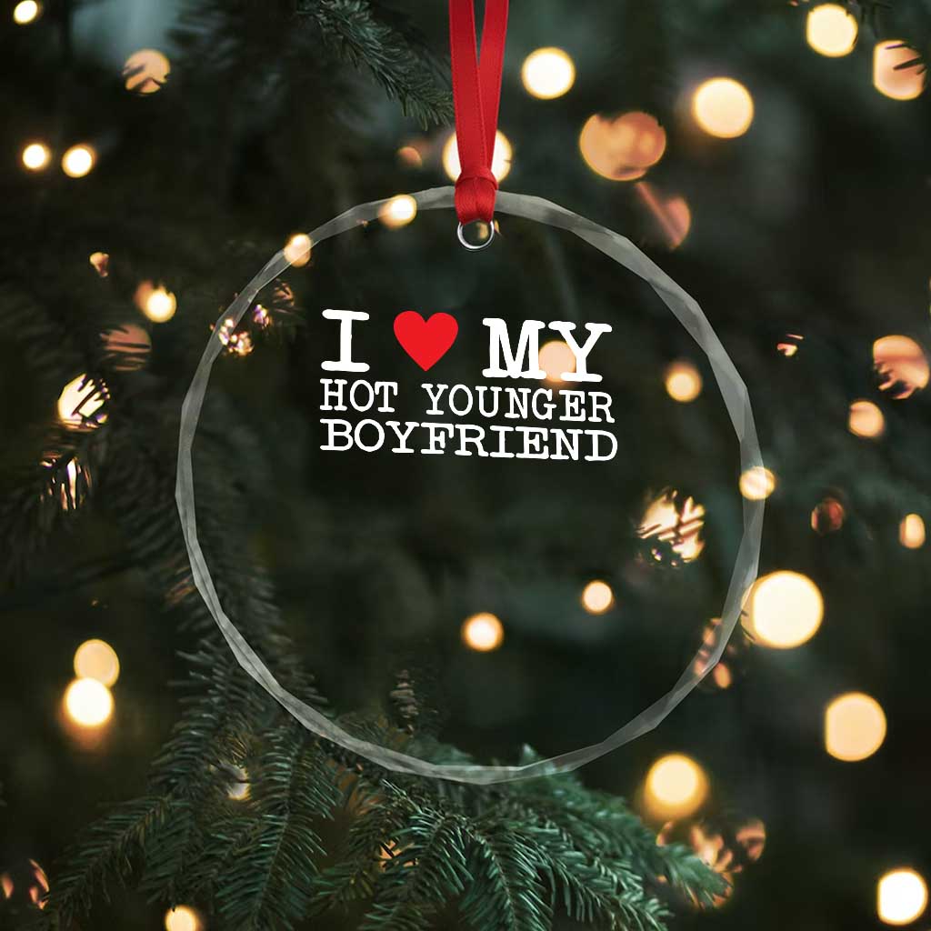 I Love My Hot Younger Boyfriend Crystal Glass Ornament - Wonder Print Shop