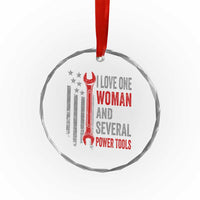 I Love One Woman And Several Power Tools Crystal Glass Ornament Funny Mechanic Handyman Carpenter