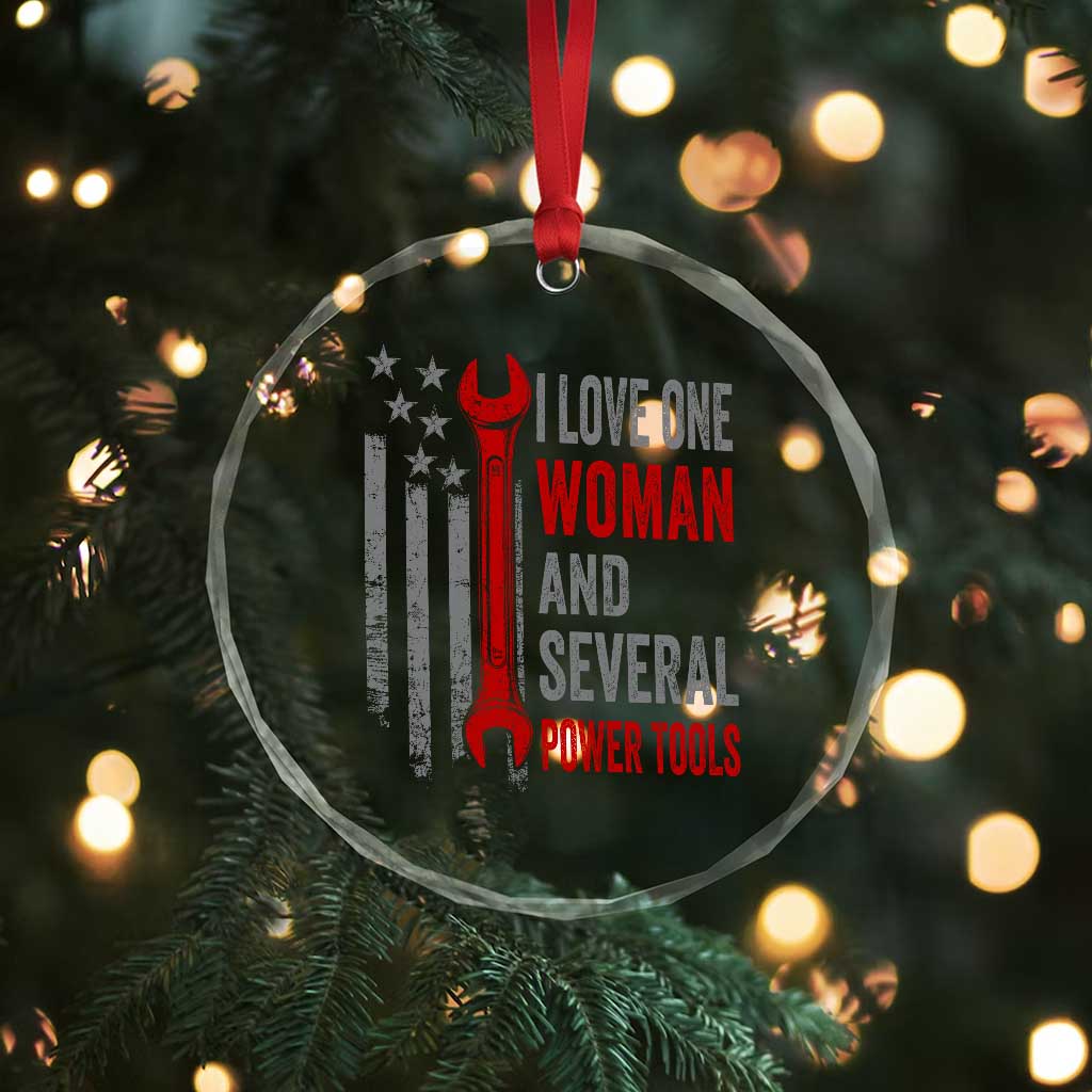 I Love One Woman And Several Power Tools Crystal Glass Ornament Funny Mechanic Handyman Carpenter