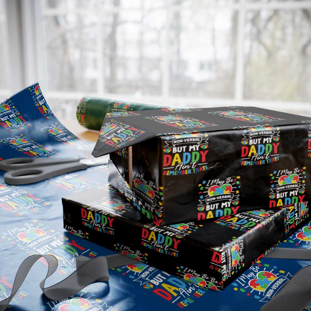I May Be Non Verbal But My Daddy Ain't Remember That Wrapping Paper Roll Autism Awareness Dad