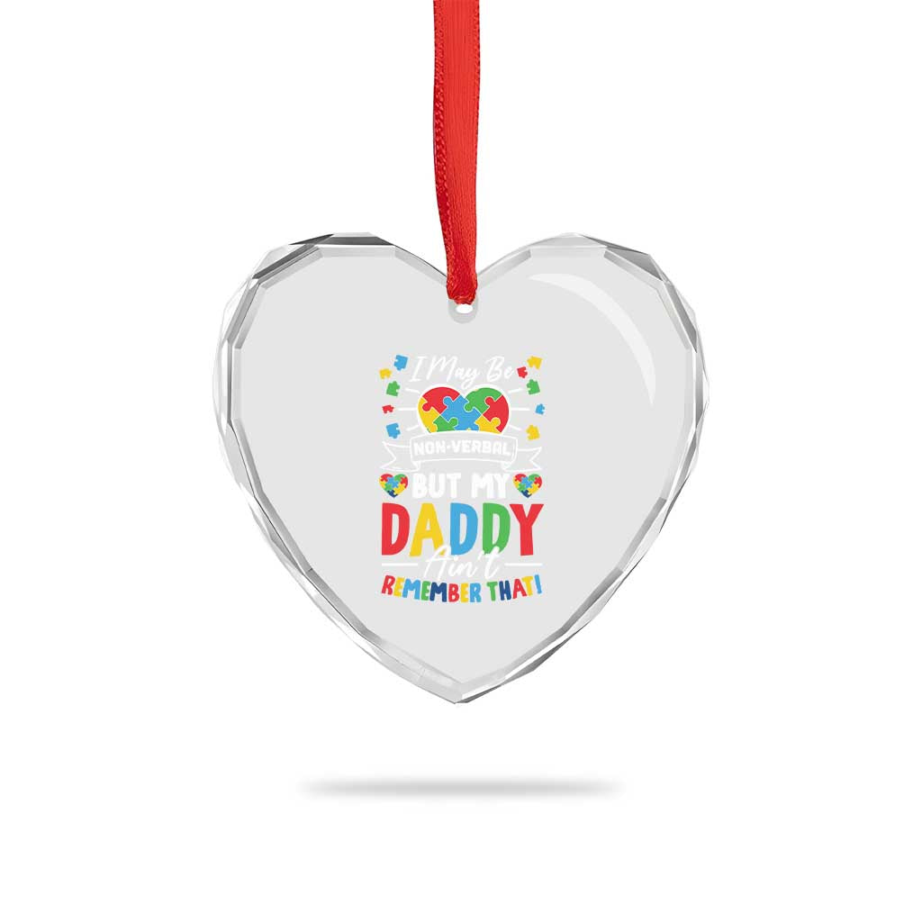 I May Be Non Verbal But My Daddy Ain't Remember That Heart Crystal Glass Ornament Autism Awareness Dad