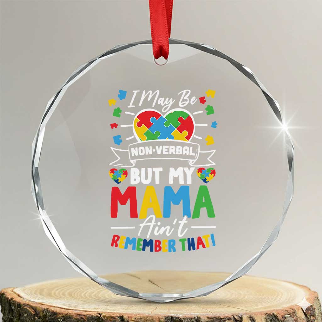 I May Be Non Verbal But My Mama Ain't Remember That Crystal Glass Ornament Autism Awareness Mom