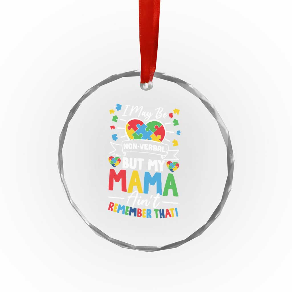 I May Be Non Verbal But My Mama Ain't Remember That Crystal Glass Ornament Autism Awareness Mom