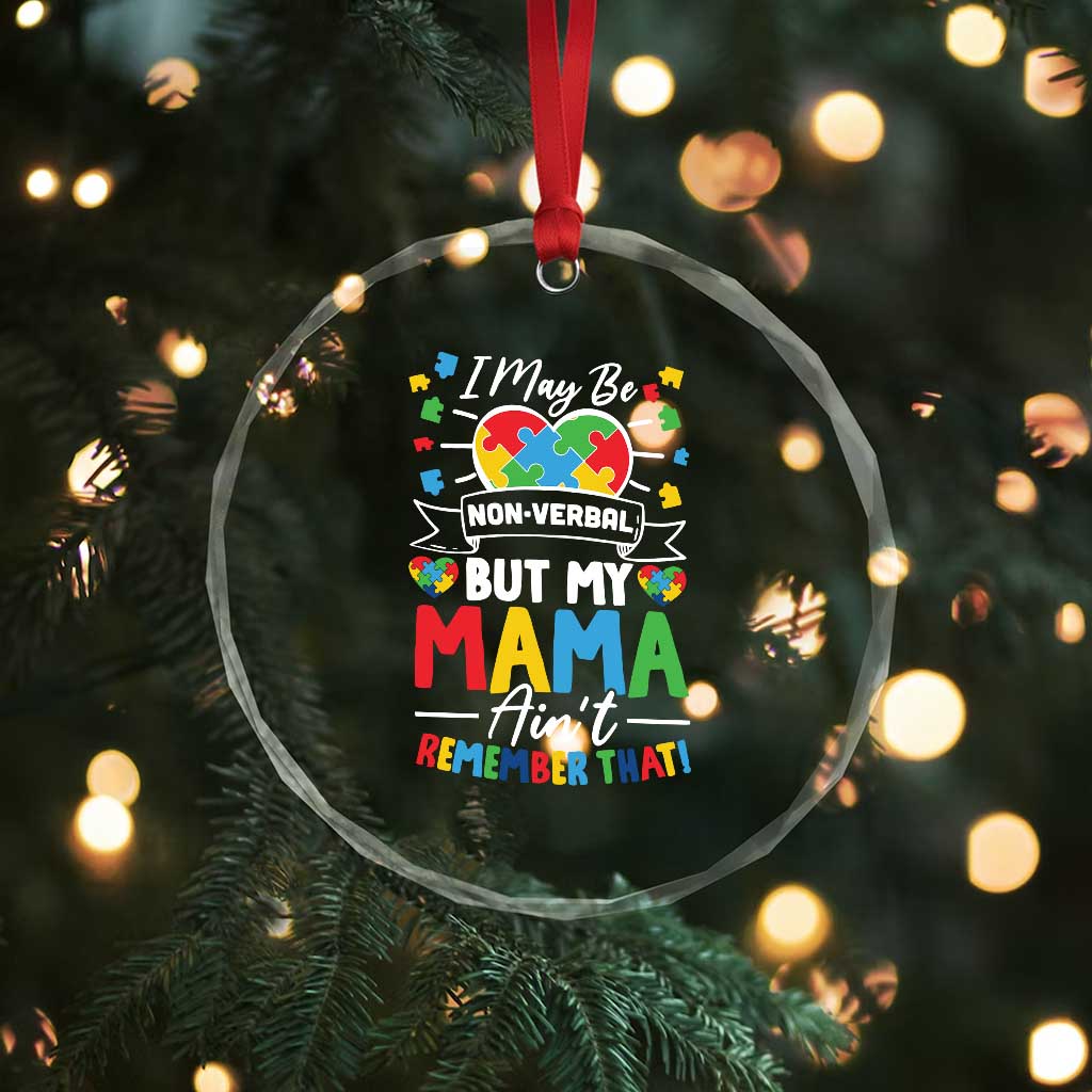 I May Be Non Verbal But My Mama Ain't Remember That Crystal Glass Ornament Autism Awareness Mom