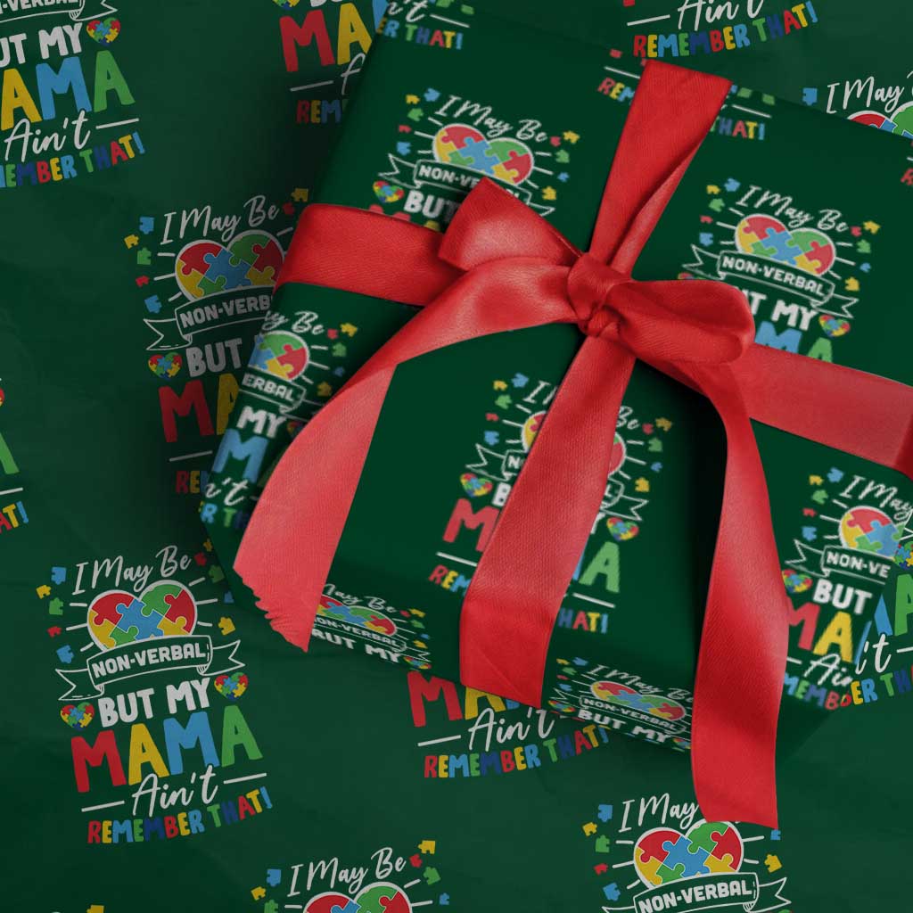 I May Be Non Verbal But My Mama Ain't Remember That Wrapping Paper Roll Autism Awareness Mom