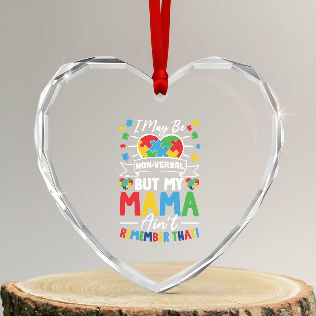 I May Be Non Verbal But My Mama Ain't Remember That Heart Crystal Glass Ornament Autism Awareness Mom