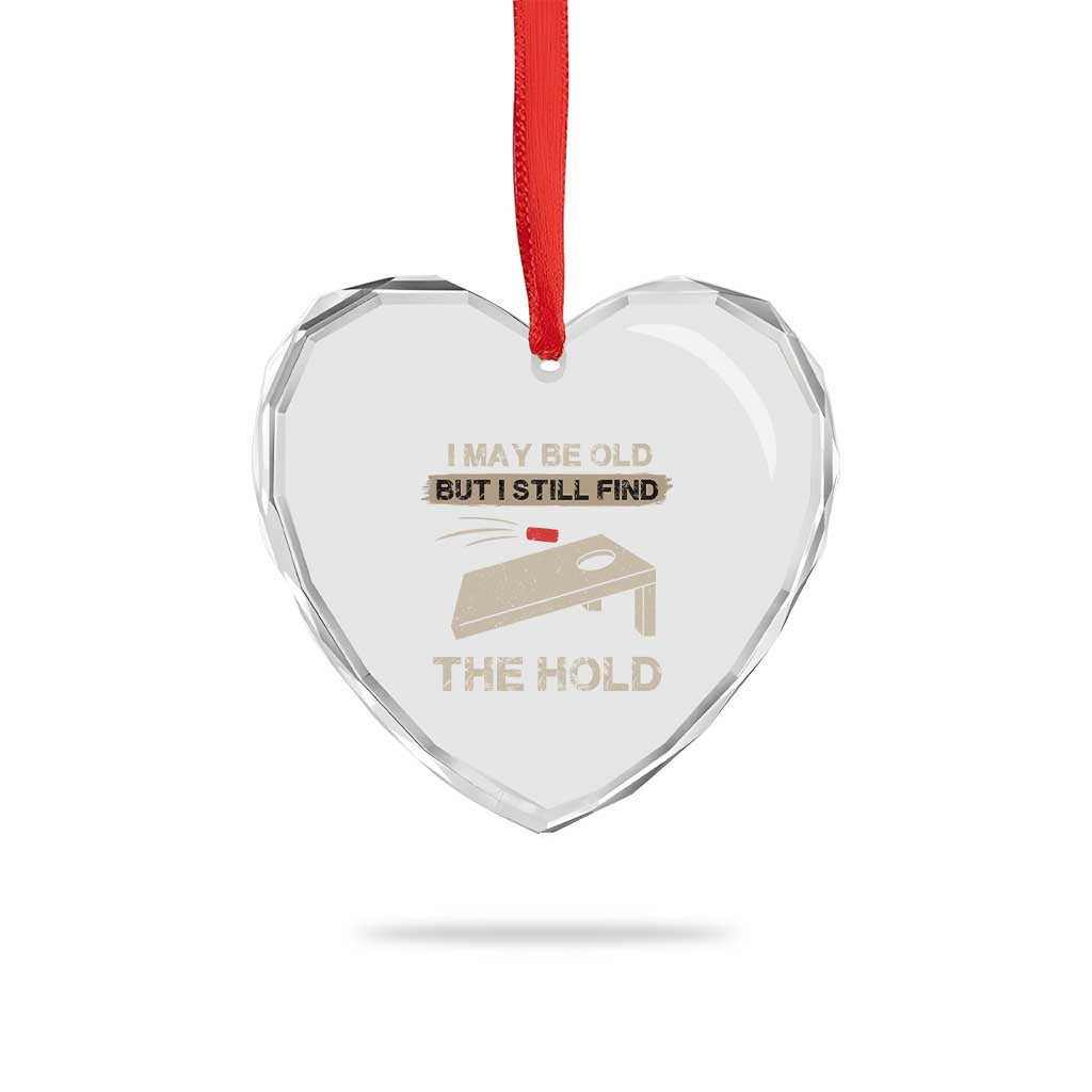 I May Be Old But I Still Find The Hole Cornhole Heart Crystal Glass Ornament Funny Old Man Saying