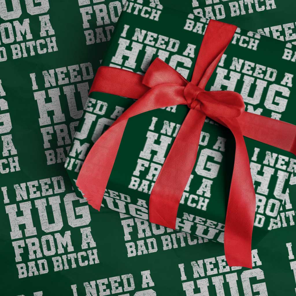 I Need A Hug From A Bad Btch Wrapping Paper Roll Funny Saying Quote