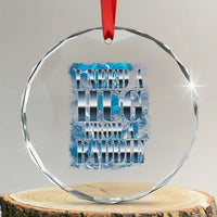 I Need A Hug from A Baddie Crystal Glass Ornament Funny Flirty Meme