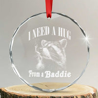 I Need A Hug from A Baddie Crystal Glass Ornament Funny Raccoon Smoking Sarcastic