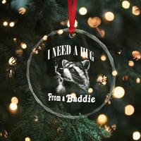 I Need A Hug from A Baddie Crystal Glass Ornament Funny Raccoon Smoking Sarcastic