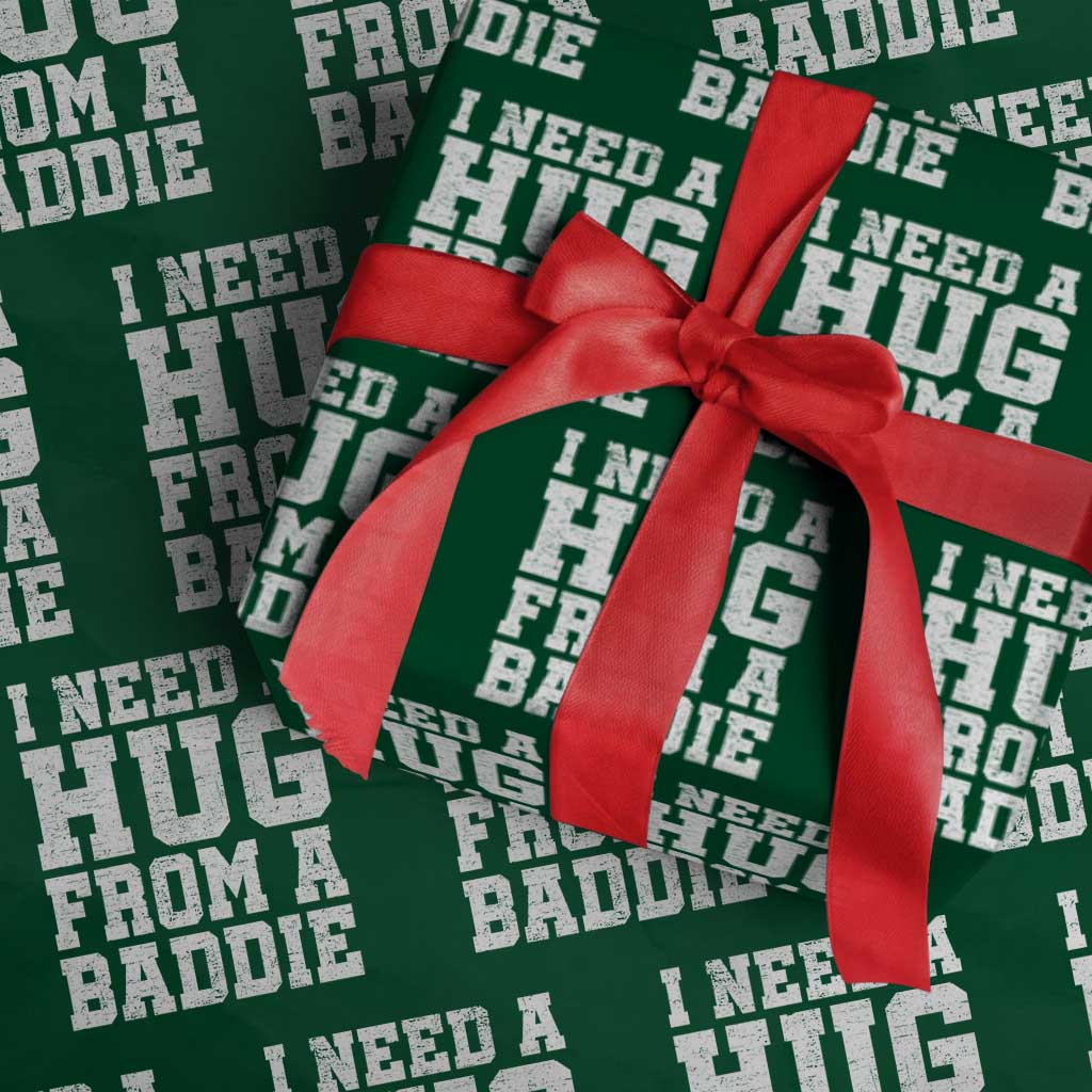 I Need A Hug From A Baddie Wrapping Paper Roll Funny Saying Quote