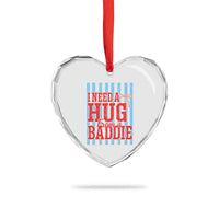 I Need A Hug from A Baddie Heart Crystal Glass Ornament Retro Game Day Season Funny Saying Quote