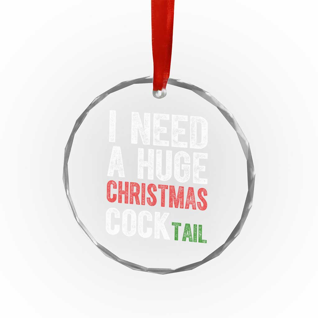 I Need A Huge Christmas Cocktail Crystal Glass Ornament Funny Adult Humor Xmas Party Drinking - Wonder Print Shop