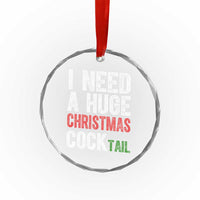I Need A Huge Christmas Cocktail Crystal Glass Ornament Funny Adult Humor Xmas Party Drinking - Wonder Print Shop