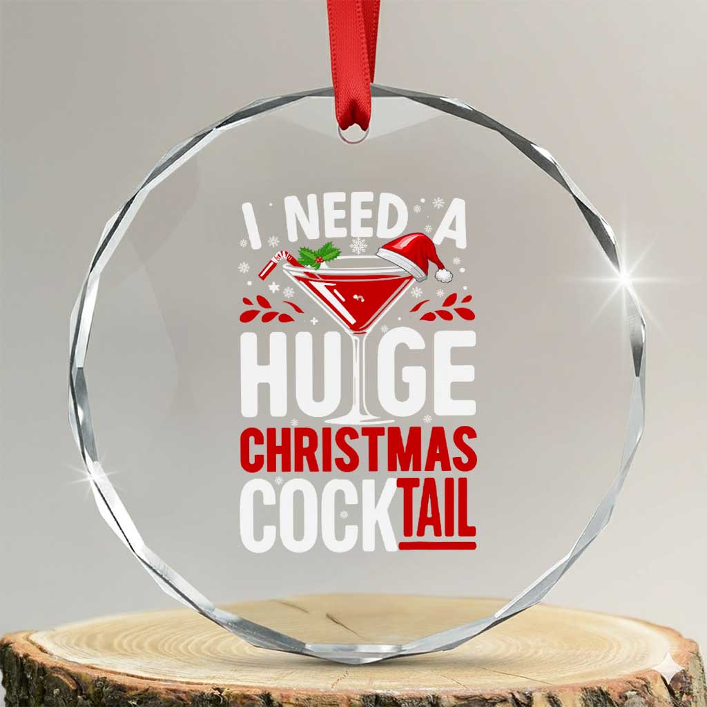 I Need A Huge Christmas Cocktail Crystal Glass Ornament Funny Xmas Adult Humor Party Drinking - Wonder Print Shop
