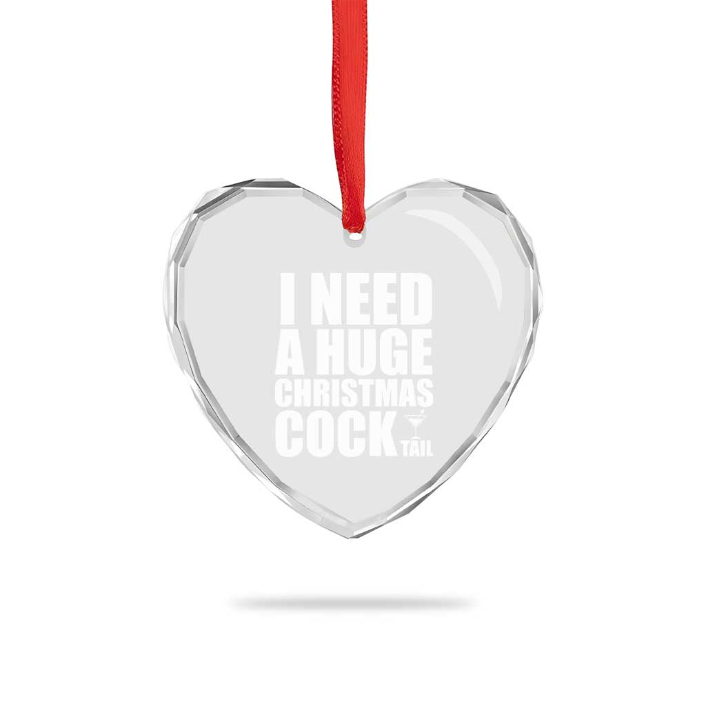 I Need a Huge Christmas COCKtail Heart Crystal Glass Ornament Funny Adult Humor Inappropriate Drinking Gift - Wonder Print Shop