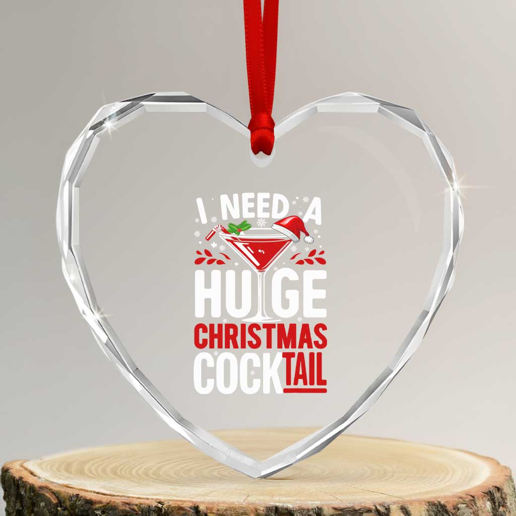 I Need A Huge Christmas Cocktail Heart Crystal Glass Ornament Funny Xmas Adult Humor Party Drinking - Wonder Print Shop