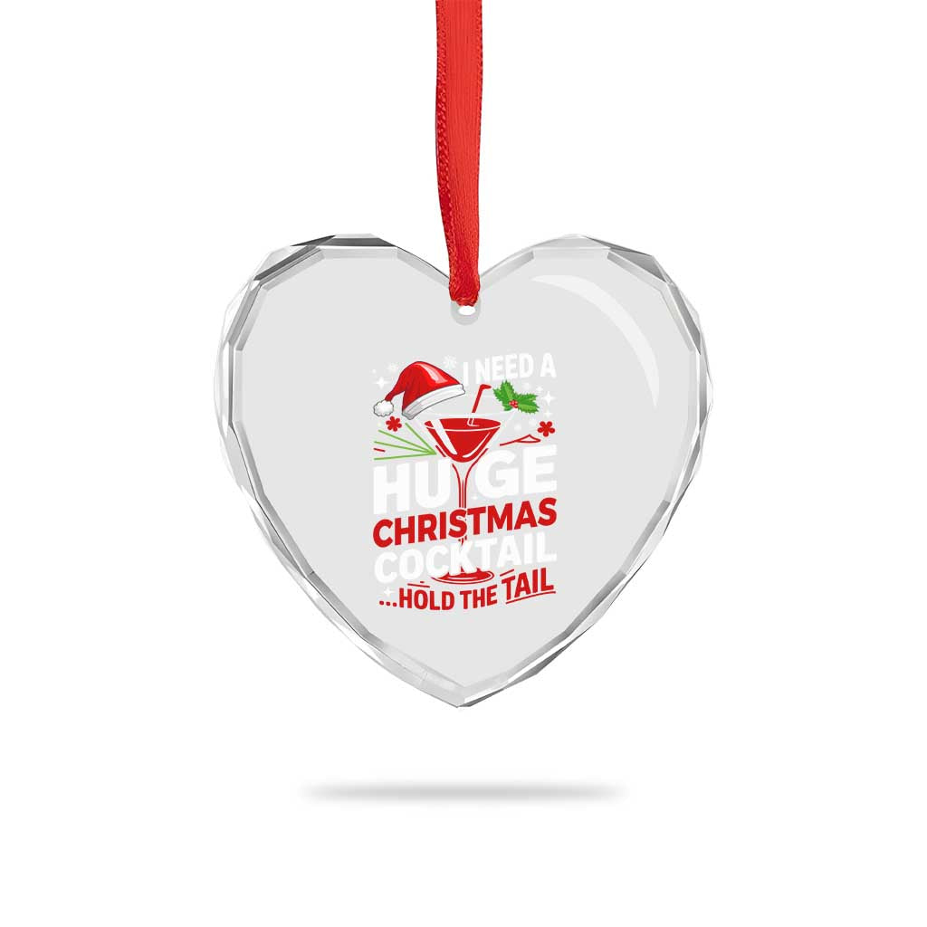 I Need A Huge Christmas Cocktail Hold The Tail Heart Crystal Glass Ornament Funny Adult Humor Party Drinking - Wonder Print Shop