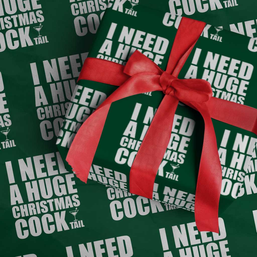 I Need a Huge Christmas COCKtail Wrapping Paper Roll Funny Adult Humor Inappropriate Drinking Gift - Wonder Print Shop