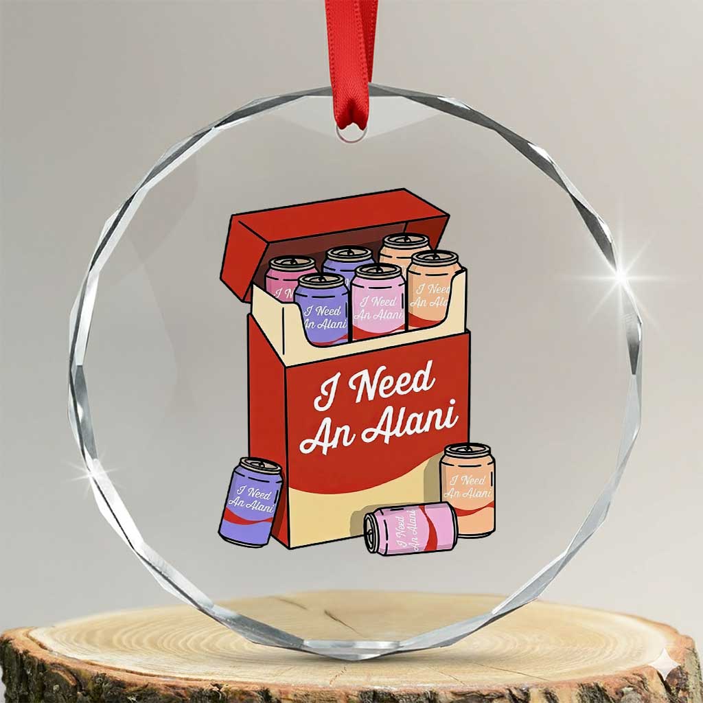 I Need An Alani Crystal Glass Ornament Funny Drinking Trendy Summer Vacation