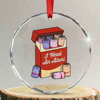 I Need An Alani Crystal Glass Ornament Funny Drinking Trendy Summer Vacation