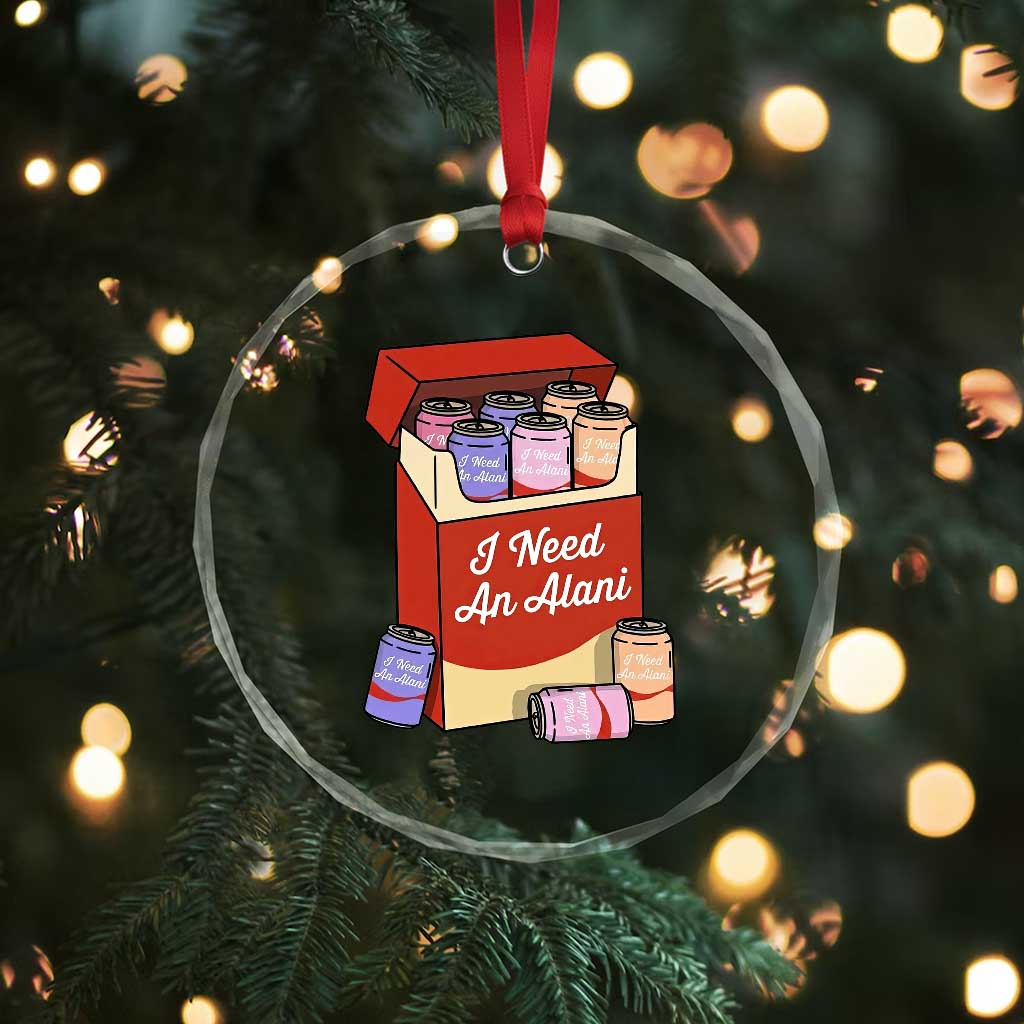 I Need An Alani Crystal Glass Ornament Funny Drinking Trendy Summer Vacation