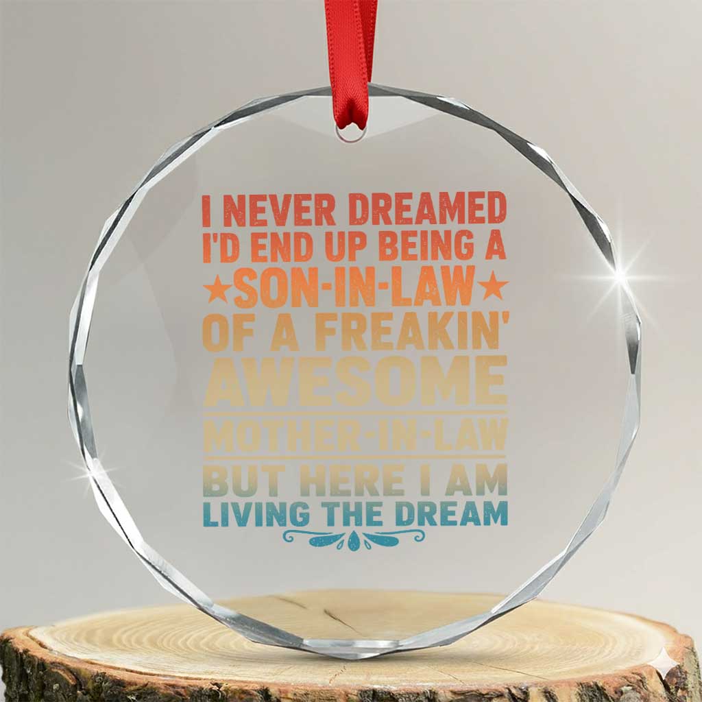 I Never Dreamed Being A Son In Law of Freakin Awesome Mother In Law Crystal Glass Ornament Family Humor
