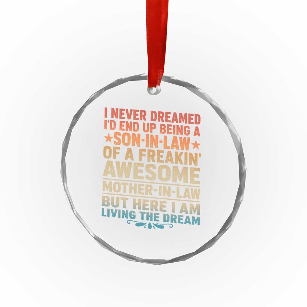 I Never Dreamed Being A Son In Law of Freakin Awesome Mother In Law Crystal Glass Ornament Family Humor