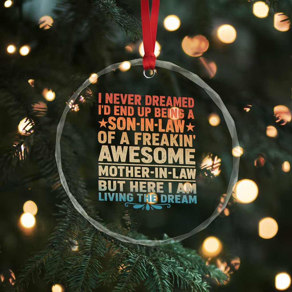 I Never Dreamed Being A Son In Law of Freakin Awesome Mother In Law Crystal Glass Ornament Family Humor