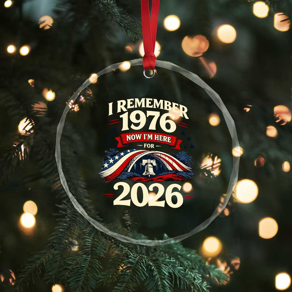 I Remember 1976 Now Im Here For 2026 Crystal Glass Ornament Liberty Bell 50th Birthday