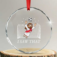 I Saw That Crystal Glass Ornament Funny Jesus Goalie Soccer Player