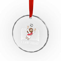 I Saw That Crystal Glass Ornament Funny Jesus Goalie Soccer Player