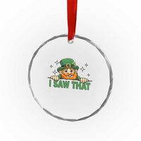 I Saw That Crystal Glass Ornament Funny Leprechaun St Patricks Day Meme
