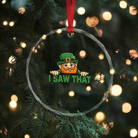 I Saw That Crystal Glass Ornament Funny Leprechaun St Patricks Day Meme