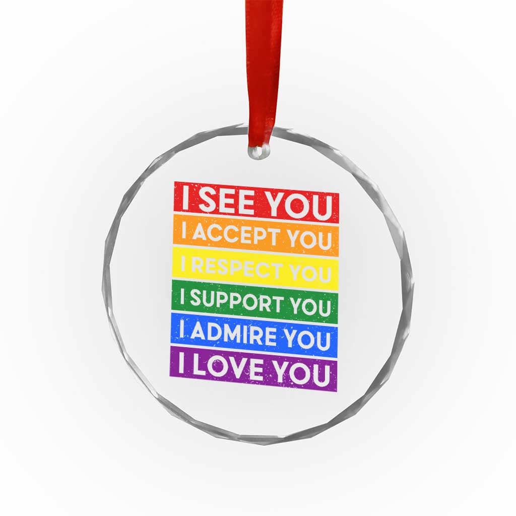 I See Accept Respect Support Admire Love You Crystal Glass Ornament LGBT Ally Pride Graphic